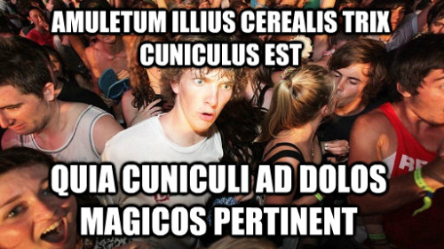interretialia:interretialia:Amuletum illius cerealis Trix cuniculus estQuia cuniculi ad dolos magico