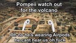 fakehistory: Destruction of Pompeii, 79 A.D.