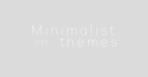 ciaracoloring: An anon requested me this list, so, here you’ll find the minimalist themes that