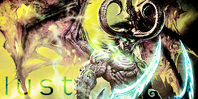 anduwin:   .. Warcraft Seven Deadly Sins .. Pride:Garrosh Hellscream Wrath: Arthas Menethil Greed: Q