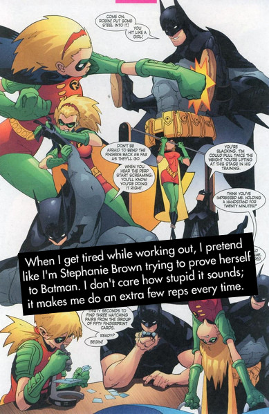 gothambeat:  dccomicconfessions:  “When I get tired while working out, I pretend like I’m Stephanie 