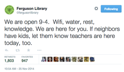 casfucker:  Ferguson Library is open to serve the community when others are closing(including schools.) Please visit their website and click on the paypal donate button ALL DONATIONS GO DIRECTION TO THE LIBRARY.You can also follow them on twitter.