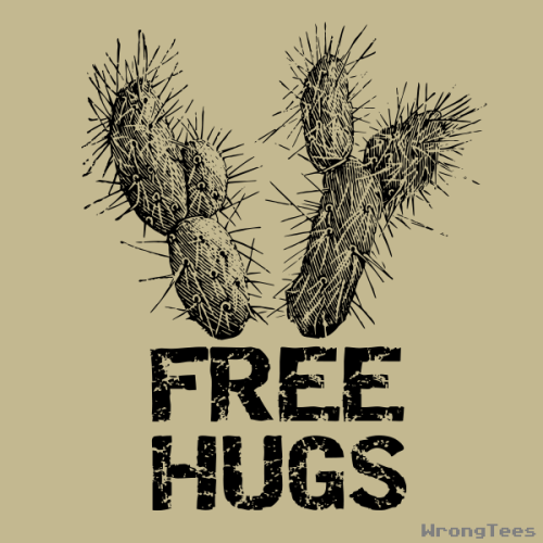 Free hugs! Kind of prickly though.Shirt of the day at WrongTees, just $10 with free shipping.