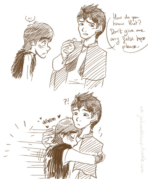 miundy-foxy:ask-jackandhiccup:Hiccup: It would be…nice I guess.Jack: I could cuddle you for h