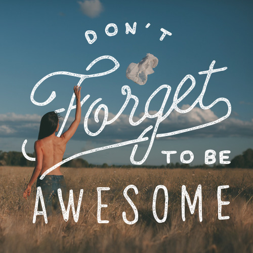 Be awesome today  Hand Lettering by James Lafuente Photography by Roman Fedorchenko