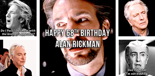  Cumpleaños Feliz 68o, Alan Rickman! ( 21/02/1946) No es sólo el trabajo, es tu