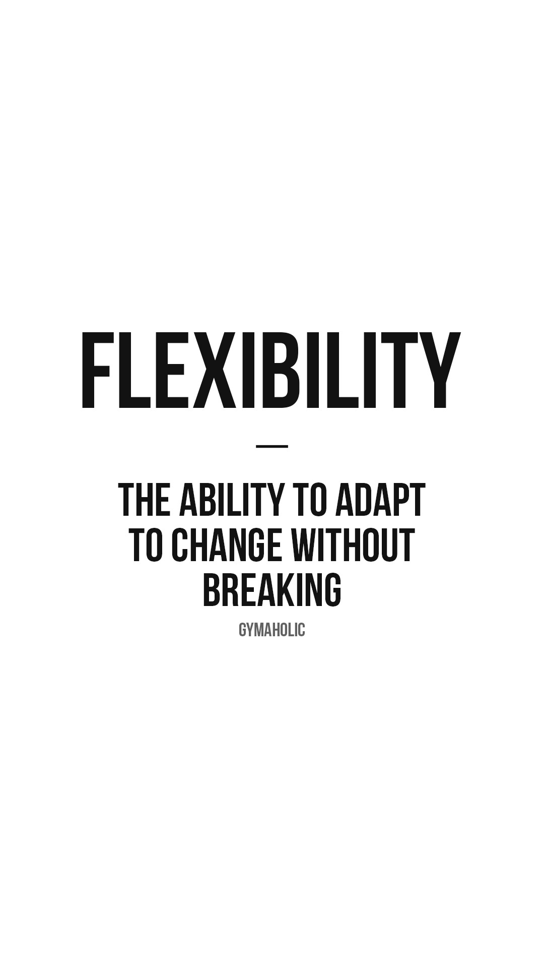 Flexibility: the ability to adapt to change without breaking
