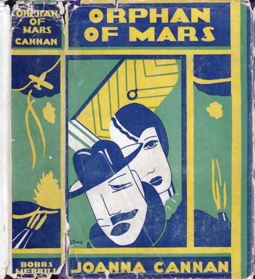 Orphan of Mars. Joanna Cannan. Indianapolis: Bobbs-Merrill Co., (1930). First edition stated. Origin