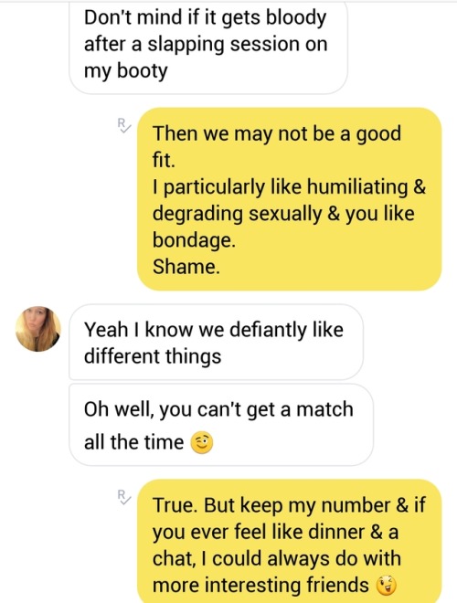 tall-dark-strong:  sydney-pimp:  Pro tip: This is how you deal with a sub who approaches you.This girl matched with me on Tinder, & even though our kinks aren’t on the same menu, I’m looking forward to dinner next weekend… think I’ve made