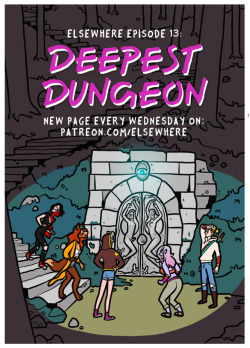 A new ELSEWHERE episode starts TODAY!EPISODE 13: DEEPEST DUNGEONWhen Delidah hears of a font of GREAT POWER all the way down into the deepest sex dungeon in ELSEWHERE. Her and friends must brave the temptations, distractions and many TRAPS that writhe