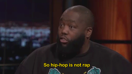 gravitasofhabit:  optimusbumbletron:  northgang:  Killer Mike on Real Time With Bill Maher [x]  Thank you for this. It has always bothered me when people say that hip hop and rap are the same thing. It’s not at all  Critics want to mention how they