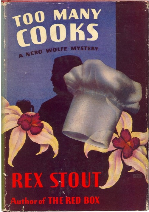 Too Many Cooks. Rex Stout. New York: Farrar &amp; Rinehart, 1938. First edition. Original dust jacke