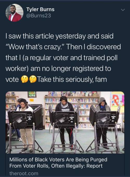 limitededitionsanderssidesblog:  fishstickks:  runawaymarbles:  otahkoapisiakii:  !!!IMPORTANT FOR BLACK US VOTERS!!! I saw this on Facebook and went to check my registration status, sure it was fine because I voted recently, but I put in the info and