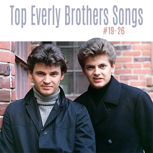 Top Everly Brothers Songs | #19-26 (tied with 1 vote)19. Take a Message to Mary (1959)20. Arms of Ma