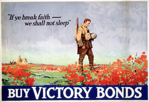 fuckyeahwwiipropaganda:“If ye break faith with us who die We shall not sleep, though poppies grow In