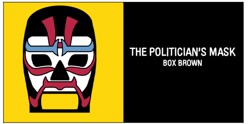 boxbrowncomics:new comic about masked politician The Great Sasuke up on the The Nib. Great history f