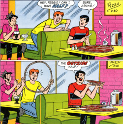 daphnetrodon:   jelloapocalypse:  archiecomics:  That’s not half.  My favorite part of this is that there was a period of time where Archie just expectantly watched Reggie cut the crust off his pizza for what was probably like two minutes and was just