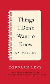 Things I Don’t Want to Know On Writing by Deborah Levy While Churchill’s words were broadcast in 193