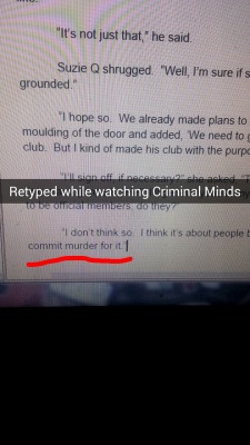 I forgot to mention that I was working on my fic while watching Criminal Minds.  This was one of the many questionable typos I made.