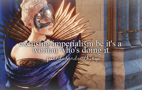 justdafandomthings:excusing imperialism bc it’s a woman who’s doing it
