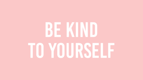 selflovewarrior:you owe yourself kindness.