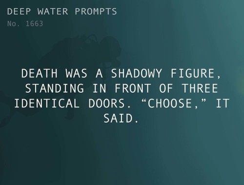 gillian-ybabez: deepwaterwritingprompts: Text: Death was a shadowy figure, standing in front of thre