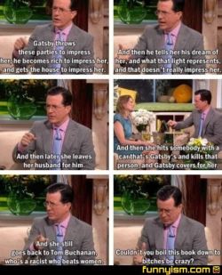 failnation:  Stephen Colbert on “The Great Gatsby”.http://failnation.tumblr.com