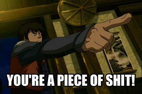 firenationandrecreation: Jet: You’re a piece of shit!Zuko: No, you’re a piece of shit!So