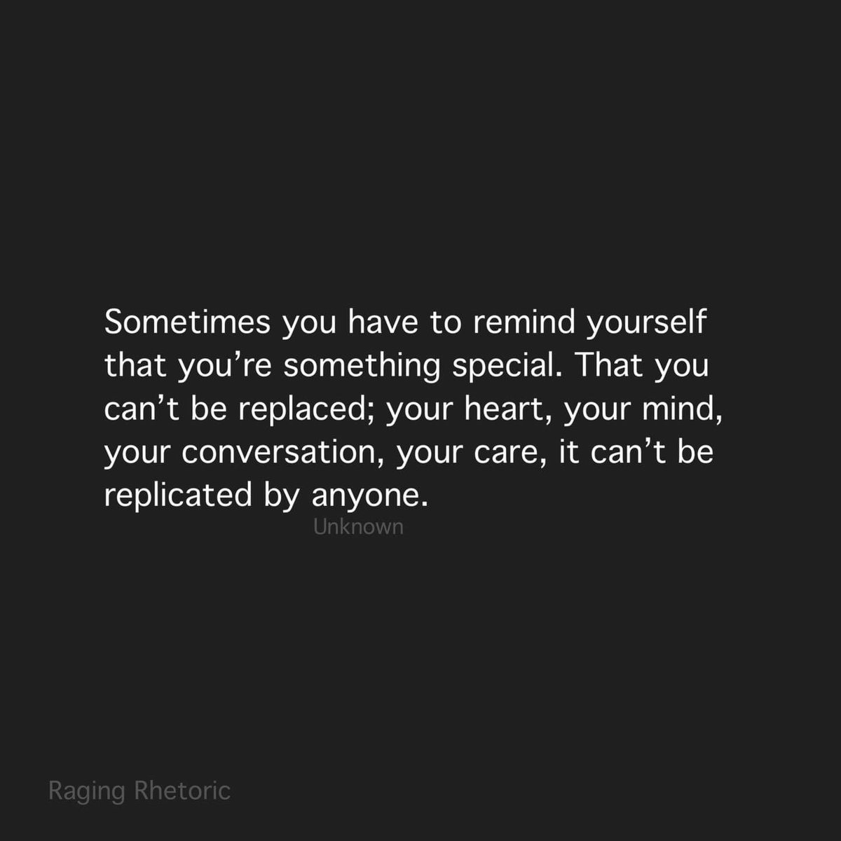 fallenintime:anicklebittome:My heart, my mind, my conversation, my care, it’s can’t be replicated by anyoneI don’t feel that special