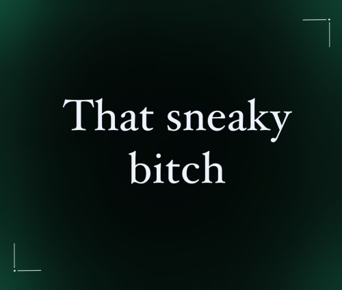 That Sneaky Bitch