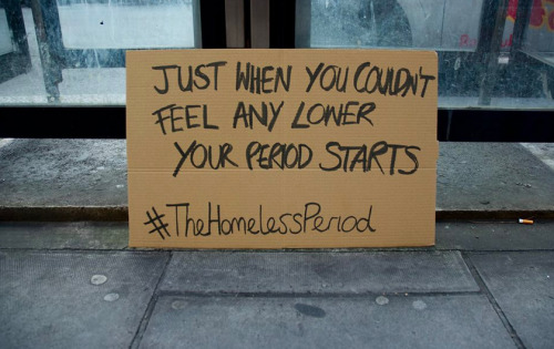 prolifeproliberty:  thickthighing:  startingtoflyy:    #TheHomelessPeriod exposes the unique menstruation problem homeless women face  The new campaign shines a light on homeless women who need assistance caring for their menstrual cycles. According