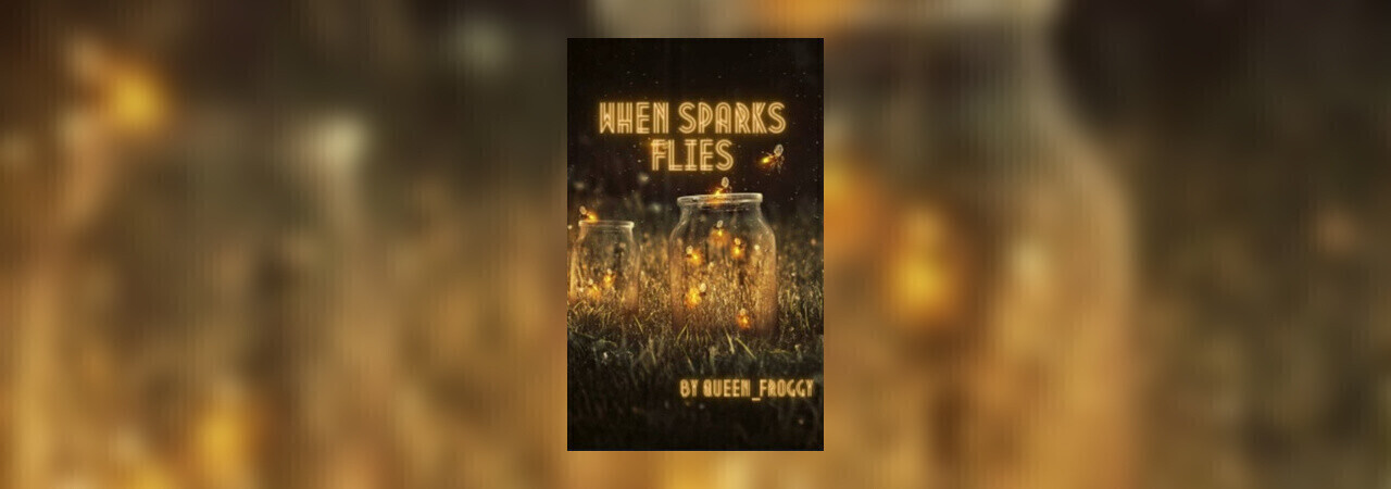 When Sparks Flies - Free Story by Royal_Froggie