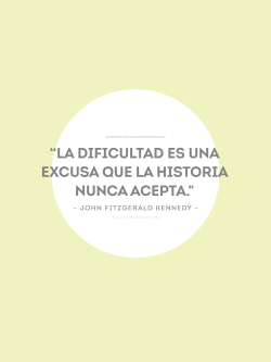 confrases:  “La dificultad es una excusa que la historia nunca acepta.”  - John Fitzgerald Kennedy - 