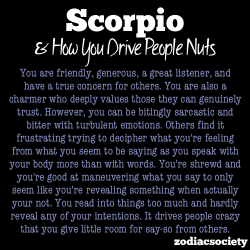 zodiacsociety:  Scorpio and how you drive people nuts