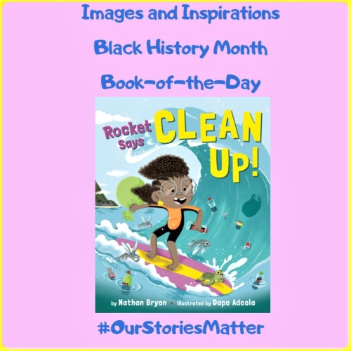 Happy Black History Month⭐Images &amp; Inspirations: Book-of-the-Day⭐Rocket Says Clean Up! (Rocket S