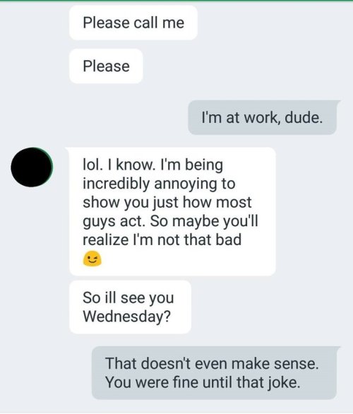 slightlystripped:  sexxxisbeautiful:  huffingtonpost:  Dude’s Texts Are Exactly What Not To Do When A Woman Cancels A Date Words like “overreacting” and “psycho” don’t help.  oh dear god this is like every terrible text a woman has ever received