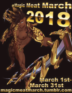 magicmeatmarch:  Magic Meat March (March 1st- March 31st)Magic Meat March is a month long creative event dedicated to showcasing fantasy men is skimpy, revealing, impractical, and empowering outfits! This occasion is meant to be a fun way for people to