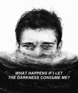 martyparty98:  What happens if I let the darkness consume me?