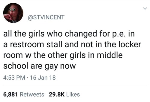 cheery-queer:thatsmemichaela:YUPall the girls who changed for p.e. in a restroom stall and not in a 