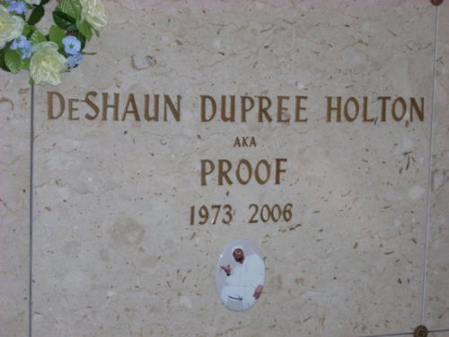 DeShaun “Proof” Dupree Holton (October 2, 1973 – April 11, 2006)