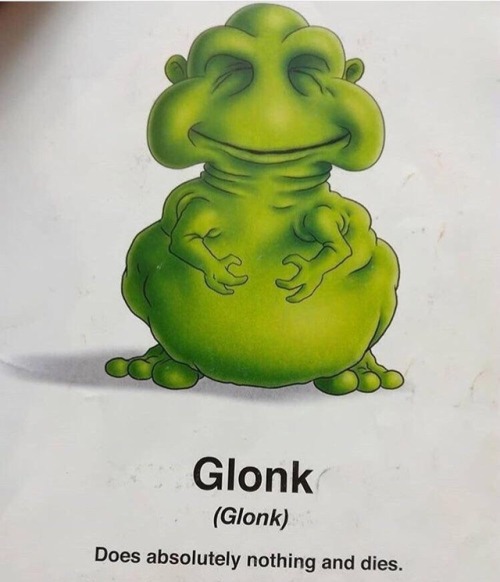 forwhomthecoleslaws:shittycryptids:Glonk