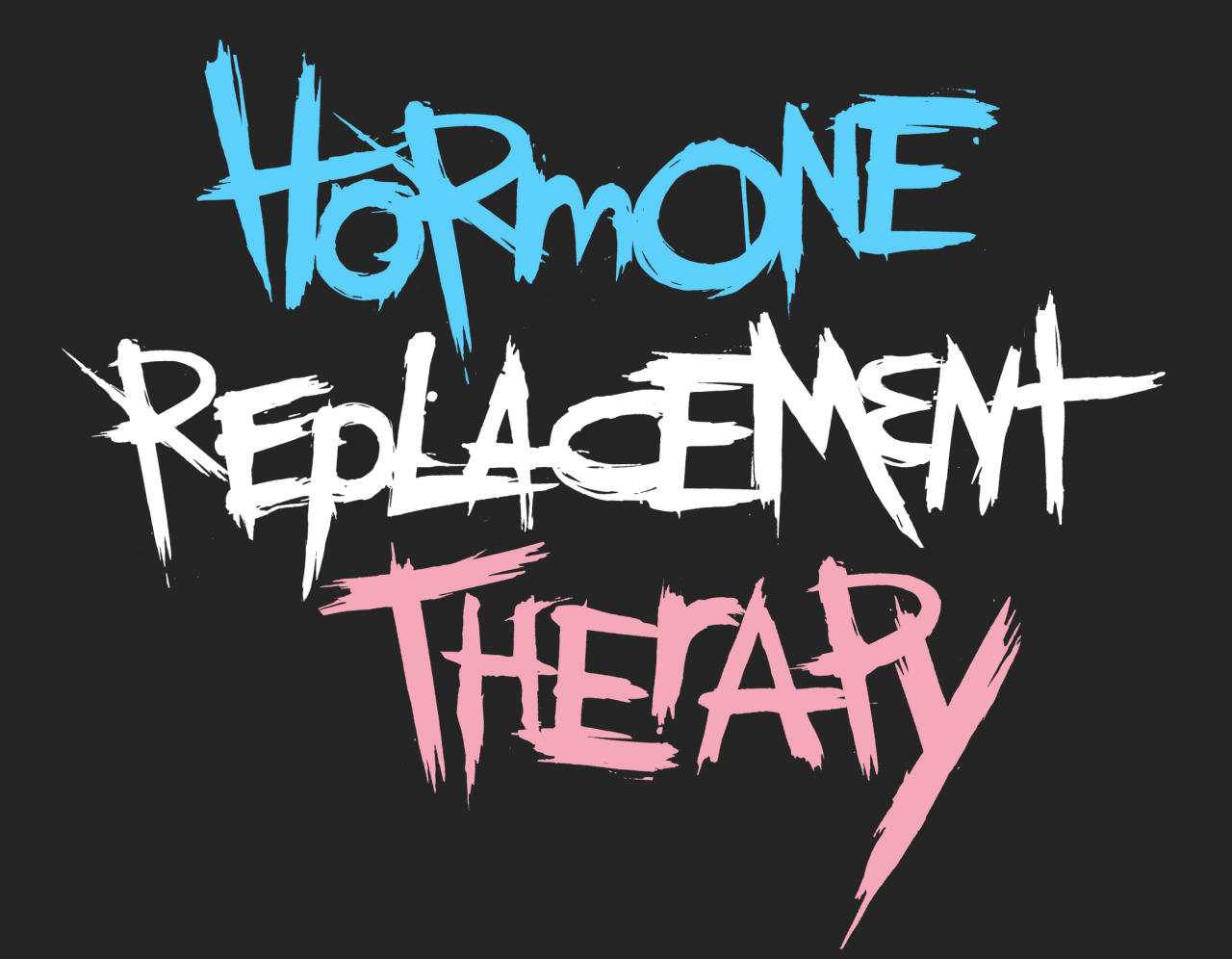 coralei:i really needed this to exist so i imagine the transgender mcr community could use it as well. happy pride month[ID: text in the style of the black parade album cover. it says “hormone replacement therapy” in the blue, white, and pink