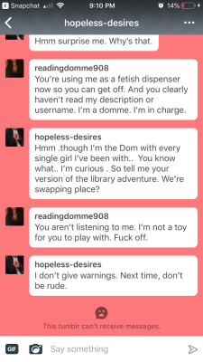 parkers-silver-tongue-deactivat:lady-reia:readingdomme908:Next time, message me with my consent. 😊Kind of sad the asshole stole my right to block him. Oh well. 🤷🏻‍♀️Another asshat to block y'all. Yuck.The clue was in the name. And the bio.