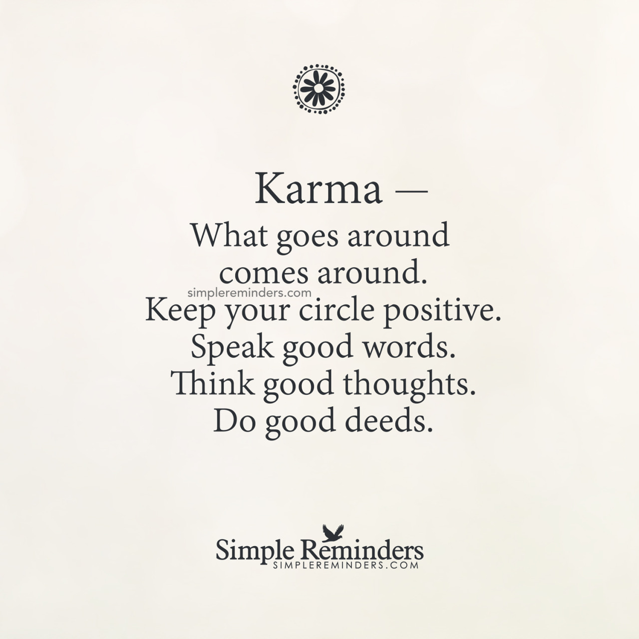 mysimplereminders:  “Karma — What goes around comes around. Keep your circle