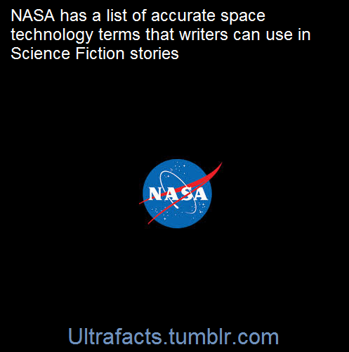 thelittlenoctua:ultrafacts:For any writers: er.jsc.nasa.gov/seh/SFTerms.htmlFor more facts, f