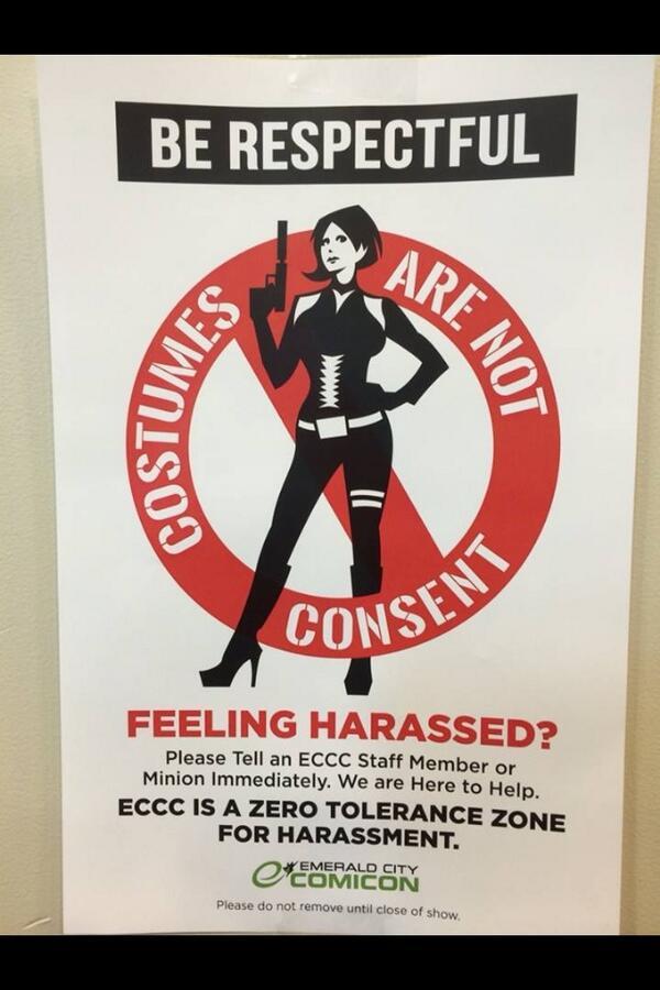 GUYS at conventions… yeah, I’m talking to you. DON’T BE A JACKASS. Congrats to Emerald City Comic Con for taking a stand.