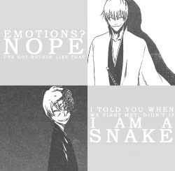  Bleach quotes » Emotions? Nope, I’ve got nothin’ like that. I told you when we first met, didn’t I? I’m a snake. With cold skin, no emotions, that slithers around searching for prey with its tongue, swallowing down whatever looks tasty. —