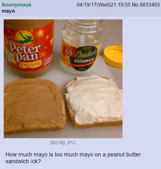 peoplegettingreallymadatfood: anon makes peanut butter and mayo sandwiches Keep reading