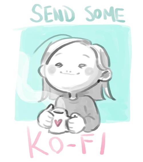 I created a Ko-fi! Even though I don’t drink coffee, that doesn’t mean you can’t send me a one time 
