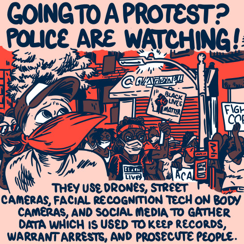 comicsareforkids:
Fourth in a series I of comics about protesting safety tips I made with @this.is.ysabel . This one is about the dangers of police surveillance and how to avoid it if possible. Keep being safe when you go out. Don’t get snatched! 